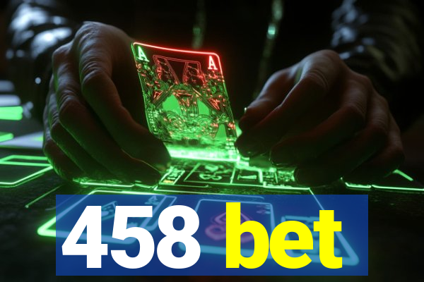 458 bet